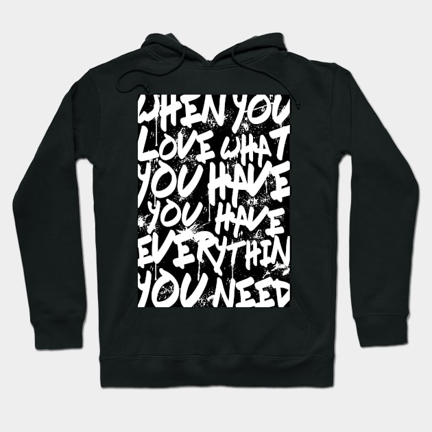 TEXTART - When you love what you have you have everything you need - Typo Hoodie by HDMI2K